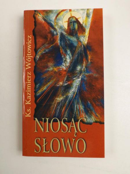 Wójtowicz Kazimierz - Niosąc słowo