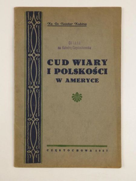 Kubina Teodor - Cud wiary i Polskości  w Ameryce, 1927 r.
