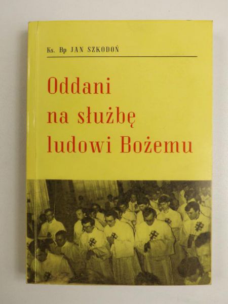 Szkodoń Jan - Oddanie na służbę ludowi Bożemu