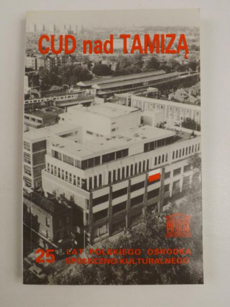 Cud nad Tamizą. 25 lat Polskiego Ośrodka Społeczno-Kulturalnego w Wielkiej Brytanii