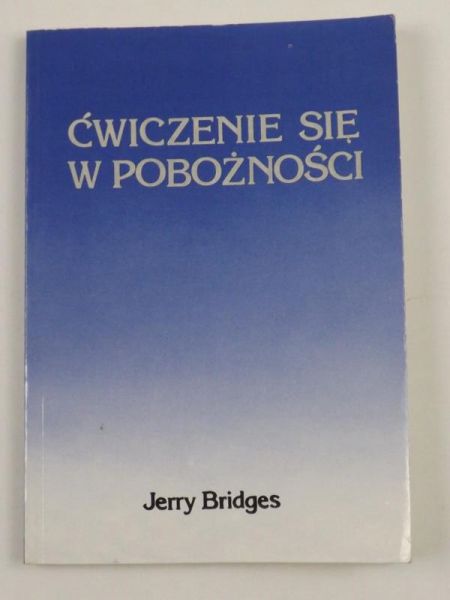 Bridges Jerry - Ćwiczenie się w pobożności