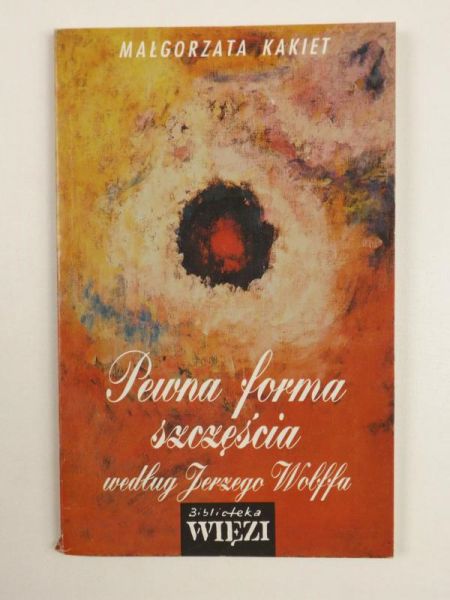 Pewna forma szczęścia według Jerzego Wolffa