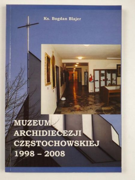 Muzeum Archidiecezji Częstochowskiej 1998-2008