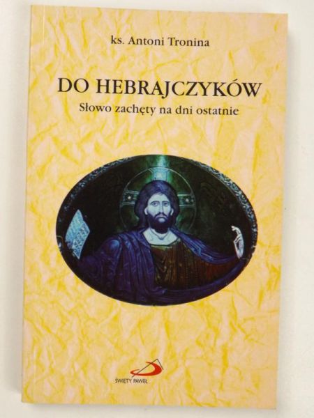 Do Hebrajczyków. Słowa zachęty na dni ostatnie