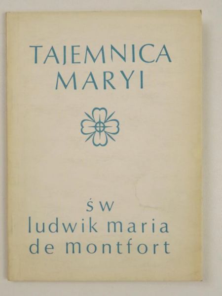 Ludwik Maria Grignon de Montfort - Tajemnica Maryi