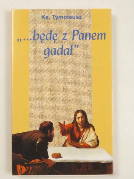 "...będę z Panem gadał"