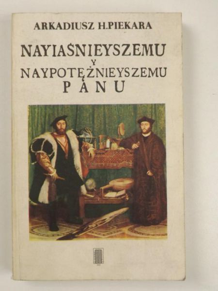 Nayiaśnieyszemu y naypotężnieyszemu Panu czyli O nauki horyzontach dalekich