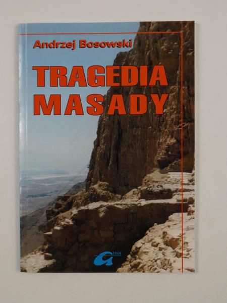 Bosowski Andrzej - Tragedia Masady