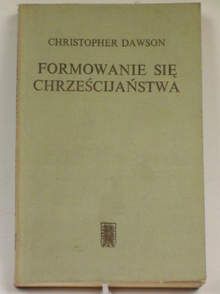Dawson Christopher - Formowanie się chrześcijaństwa
