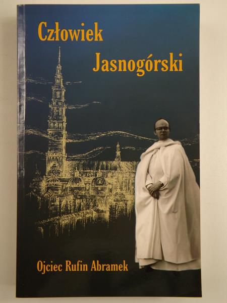 Jabłoński Zachariasz,    - Człowiek Jasnogórski. Ojciec Rufin Abramek