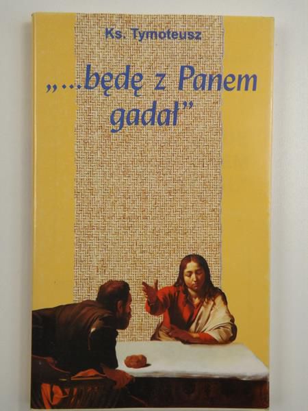Ks.   - …Będę z Panem gadał