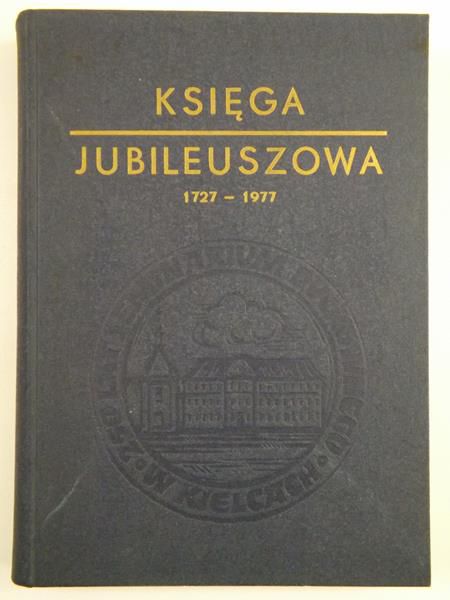 Księga Jubileuszowa 1727-1977. 250 lat Seminarium Duchownego w Kielcach
