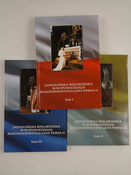 Jasnogórska Bogarodzica w wypowiedziach Błogosławionego Jana Pawła II, T. I-III