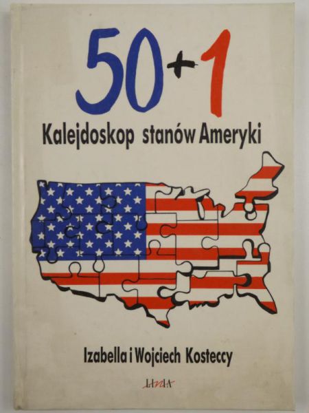 Kosteccy Izabella i Wojciech - 50+1 Kalejdoskop stanów Ameryki