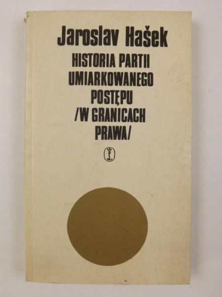Hasek Jaroslav - Historia partii umiarkowanego postępu