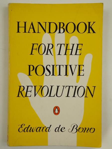 De Bono E. - Handbook for the positive revolution