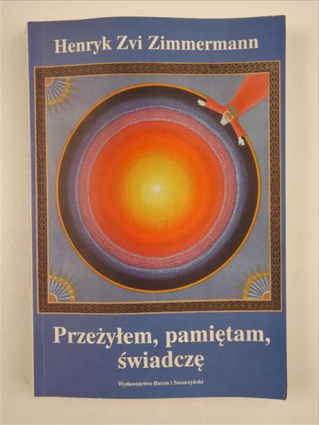Przeżyłem, pamiętam, świadczę