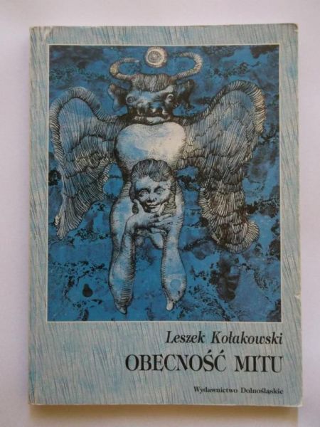 Kołakowski Leszek - Obecność mitu