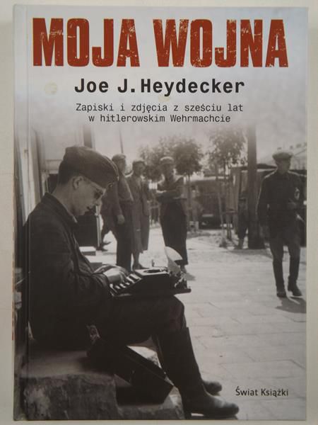 Moja wojna. Zapiski i zdjęcia z sześciu lat w hitlerowskim Wehrmachcie