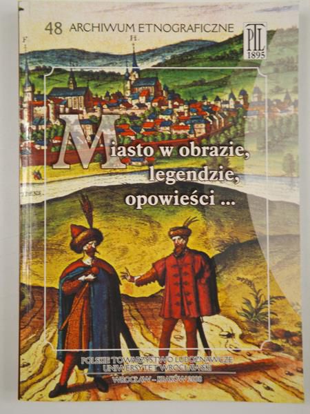 Godula-Węcławowicz Róża (red.) - Miasto w obrazie, legendzie, opowieści...