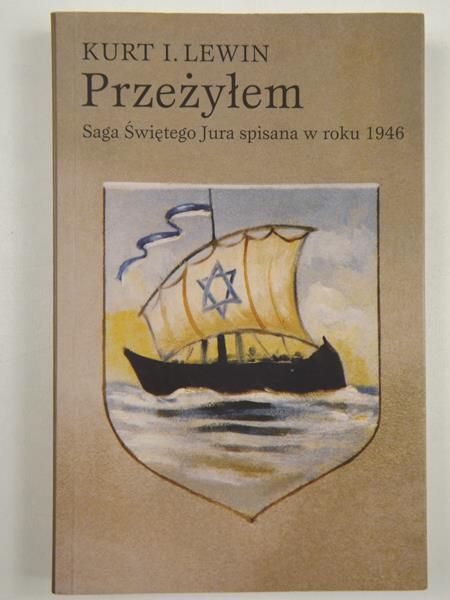 Lewin Kurt I. - Przeżyłem. Saga Świętego Jura spisana w roku 1946