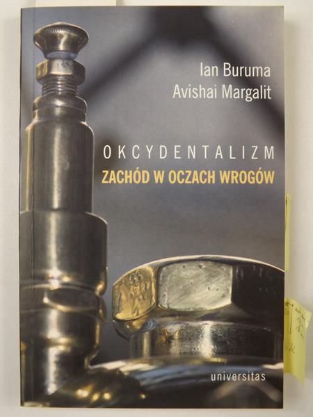 Buruma Ian, Margalit Avishai - Okcydentalizm. Zachód w oczach wrogów