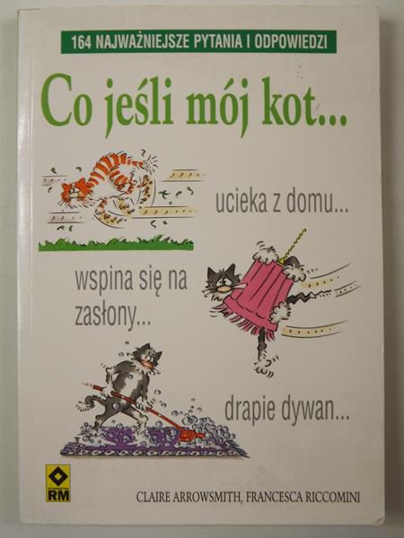 Arrowsmith Claire, Riccomini Francesca - Co jeśli mój kot... 164 najważniejsze pytania i odpowiedzi