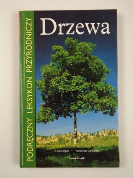 Banfi Enrico,   - Drzewa. Podręczny leksykon przyrodniczy
