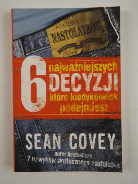 Covey Sean - 6 najważniejszych decyzji które kiedykolwiek podejmiesz