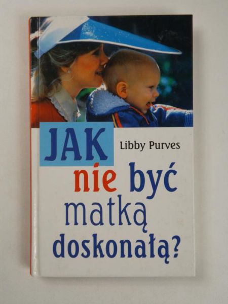 Jak nie być matką doskonałą?
