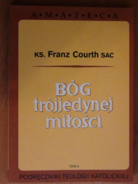 Courth Franz - Bóg trójjedynej miłości T.6