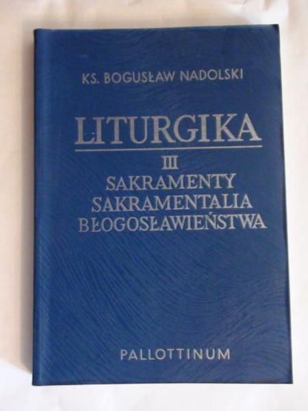 Nadolski Bogusław Liturgika, tom III
