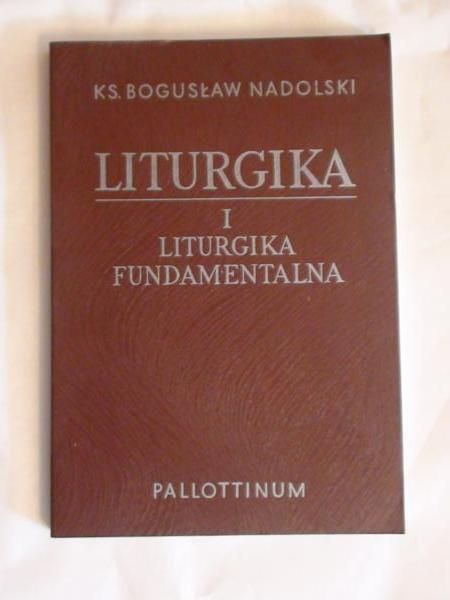 Nadolski Bogusław Liturgika - tom I