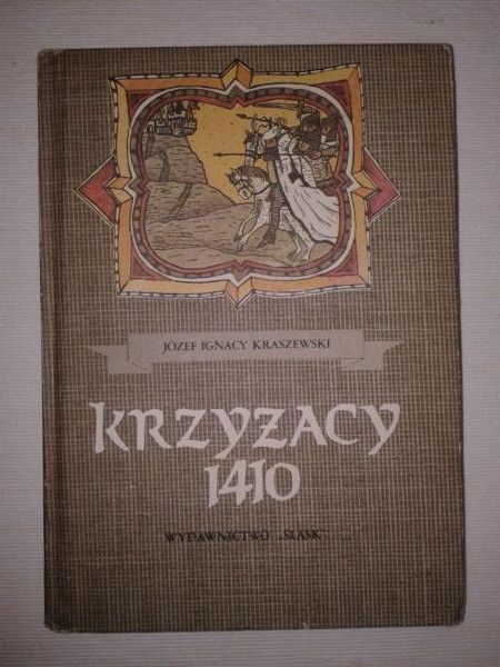 Kraszewski Józef Ignacy - Krzyżacy 1410. Obrazy z przeszłości