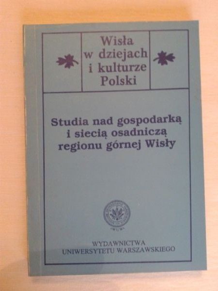 Studia nad gospodarką i siecią osadniczą regionu górnej Wisły