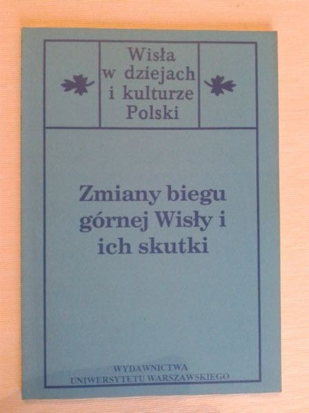 Zmiany biegu górnej Wisły i ich skutki
