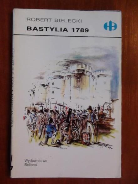 Bielecki Robert  -  Bastylia 1789 (Historyczne Bitwy)