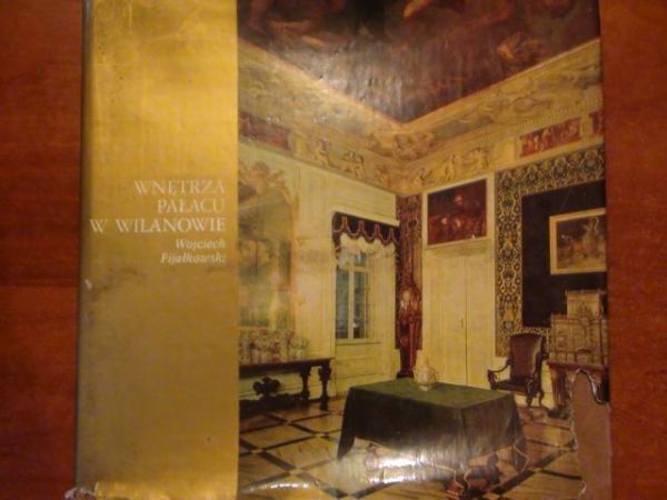 Fijałkowski Wojciech - Wnętrza Pałacu w Wilanowie