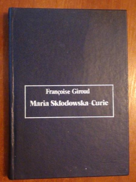Giroud Francoise  - Maria Skłodowska-Curie