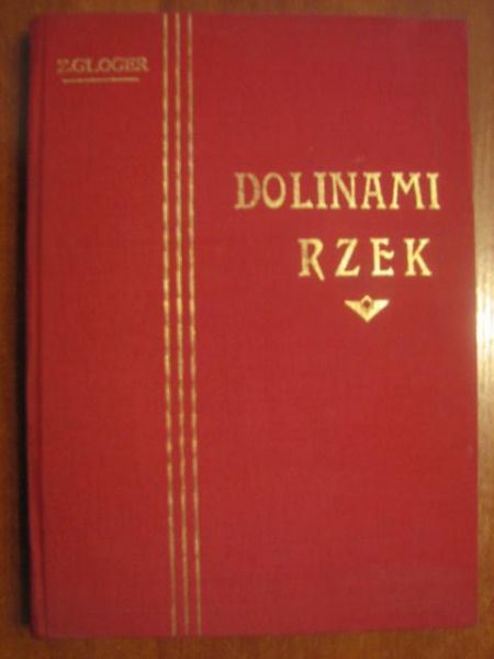 Gloger Zygmunt - Dolinami rzek (reprint 1903r.)