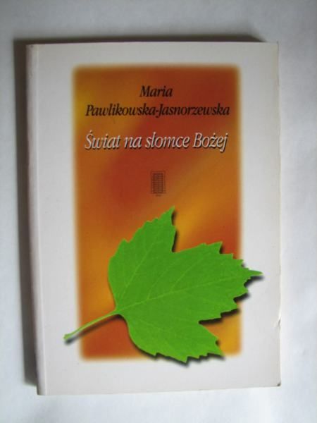 Pawlikowska-Jasnorzewska Maria - Świat na słomce Bożej
