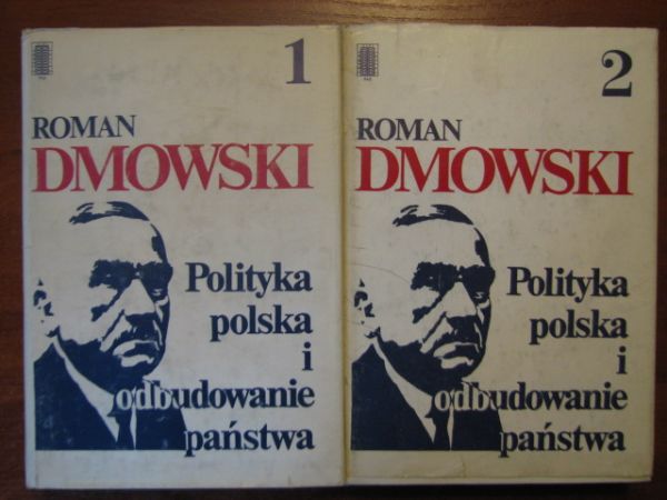 Dmowski Roman - Polityka polska i odbudowanie państwa Tom I-II