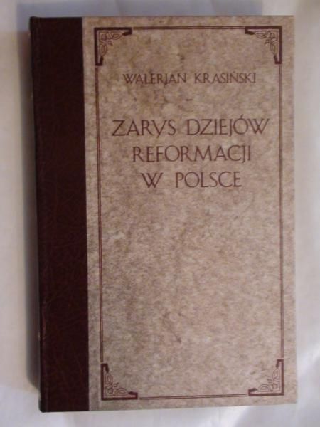 Zarys dziejów reformacji w Polsce T. II Cz. II reprint z 1901 r.