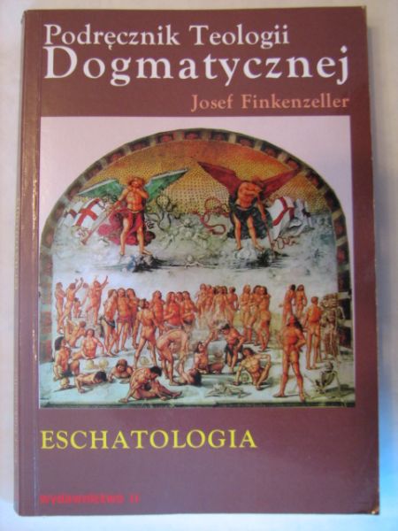 Finkenzeller Josef - Eschatologia. Traktat XI