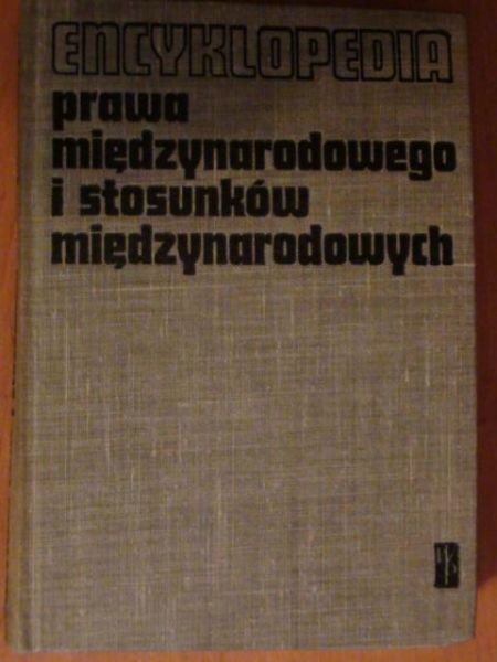 Klafkowski Alfons (red.) - Encyklopedia prawa międzynarodowego i stosunków międzynarodowych