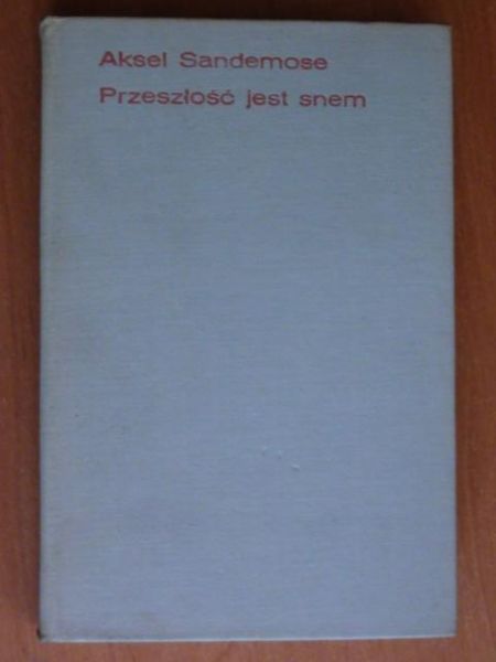Sandemose Aksel - Przeszłość jest snem
