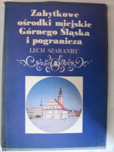 Zabytkowe ośrodki miejskie Górnego Śląska i pogranicza