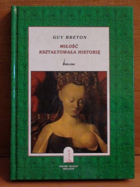 Breton Guy - Miłość kształtowała historię