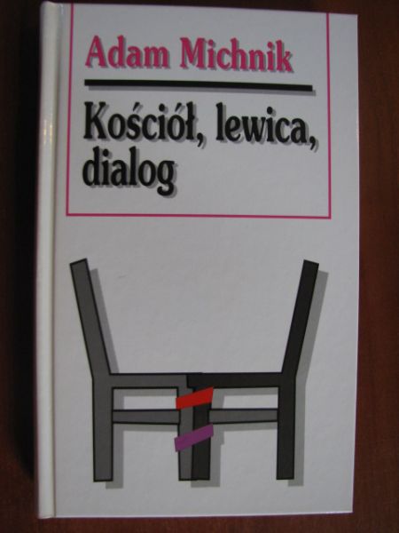 Michnik Adam  -  Kościół, lewica, dialog