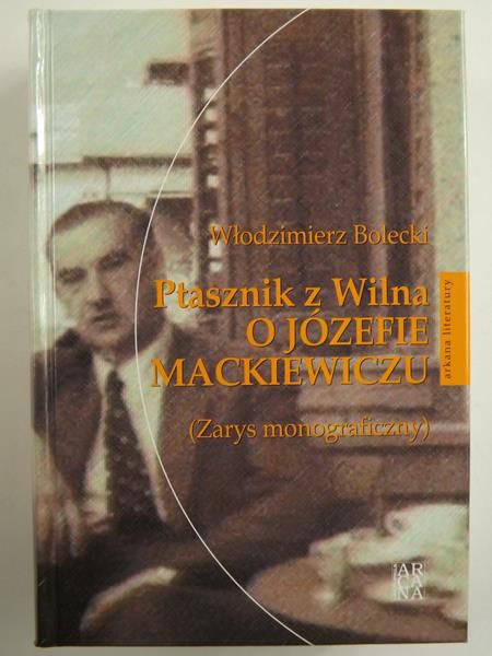 Ptasznik z Wilna. O Józefie Mackiewiczu